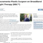 Sacramento plastic surgeon discusses BroadBand Light Therapy (BBL™)
